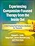 Experiencing Compassion-Focused Therapy from the Inside Out: A Self-Practice/Self-Reflection Workbook for Therapists (Self-Practice/Self-Reflection Guides for Psychotherapists)