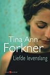 Liefde levenslang by Tina Ann Forkner