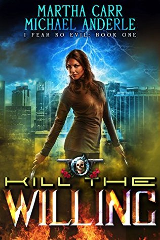 Kill The Willing (I Fear No Evil, #1)
