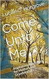 Come Unto Me: Ins...