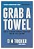 Grab A Towel by Tim Tucker