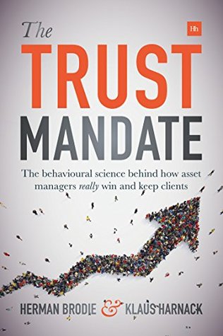 The Trust Mandate: The behavioural science behind how asset managers REALLY win and keep clients (Kindle Edition)