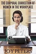 The Corporal Correction of Women in the Workplace