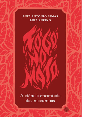 Fogo no Mato - A Ciência Encantada das Macumbas (Paperback)