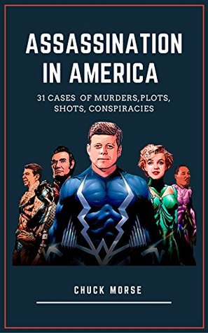 Assassination in America: 31 Cases of Murders, Plots, Shots, Conspiracies (Kindle Edition)
