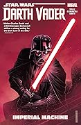 Star Wars: Darth Vader - Dark Lord of the Sith, Vol. 1: Imperial Machine