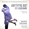 Anything But Extraordinary by Mary Frame