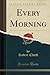Every Morning by Robert Cluett