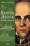 Santa Anna: Una v...