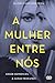 A Mulher Entre Nós