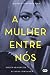 A Mulher Entre Nós by Greer Hendricks