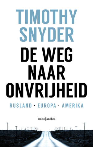 De weg naar onvrijheid: Rusland, Europa, Amerika
