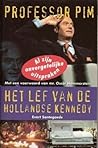 Professor Pim: Het lef van de Hollandse Kennedy Professor Pim: Het lef van de Hollandse Kennedy