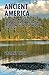 Ancient America: The Secret...