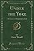 Under the Yoke: A Romance o...