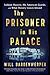 The Prisoner in His Palace: Saddam Hussein, His American Guards, and What History Leaves Unsaid