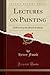 Lectures on Painting: Deliv...