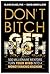Don't Bitch, Get Rich by David Andrew Lloyd