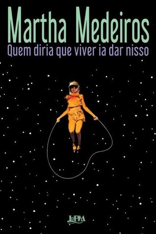 Quem diria que viver ia dar nisso (Paperback)