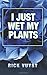 I Just Wet My Plants