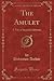The Amulet: A Tale of Spanish California (Classic Reprint)