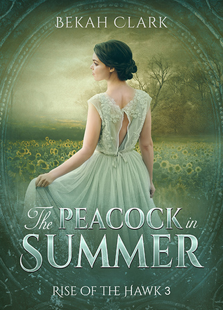The Peacock in Summer (Rise of The Hawk #3)