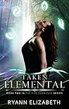 Taken Elemental by Ryann Elizabeth