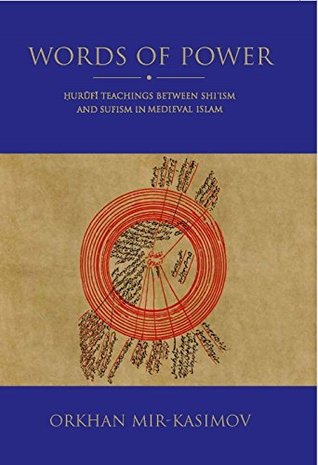 Words of Power: Ḥurūfī Teachings between Shi'ism and Sufism in Medieval Islam (Shi'i Heritage Series)