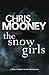 The Snow Girls by Chris Mooney