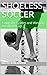 Shoeless Soccer: Fixing the...