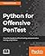 Python for Offensive PenTest: A practical guide to ethical hacking and penetration testing using Python
