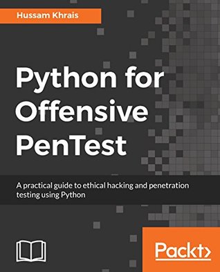Python for Offensive PenTest: A practical guide to ethical hacking and penetration testing using Python (Kindle Edition)
