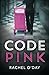 Code Pink by Rachel O'Day