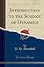Introduction to the Science of Dynamics (Classic Reprint)