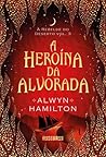 Book cover for A Heroína da Alvorada (A Rebelde do Deserto #3)