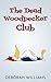 The Dead Woodpecker Club by Deborah Williams