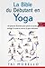La bible du débutant en Yoga: 63 postures illustrées pour perdre du poids, soulager le stress et trouver la paix intérieure