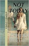 Not Today by Stephen O'Shea Not Today by Stephen O'Shea