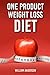 One Product Weight Loss Diet by William     Anderson