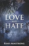 Love and Hate by Ryan  Armstrong