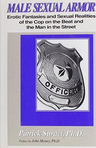 Male Sexual Armor: Erotic Fantasies and Sexual Realities of the Cop on the Beat and the Man in the Street (Hardcover)