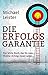 Die Erfolgsgarantie: Das letzte Buch, das Du zum Thema "Erfolg" lesen wirst (German Edition)