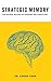 Strategic Memory: The Natur...