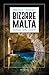 Bizarre Malta