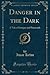 Danger in the Dark: A Tale of Intrigue and Priestcraft (Classic Reprint)