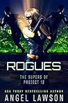 Rogues (The Supers of Project 12, #3) Rogues (The Supers of Project 12, #3)