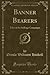 Banner Bearers: Tales of the Suffrage Campaigns (Classic Reprint)