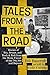 Tales from the Road: Stories of Sex, Drums, and Rock & Roll from the Music Circuit of the '70s, '80s and Beyond
