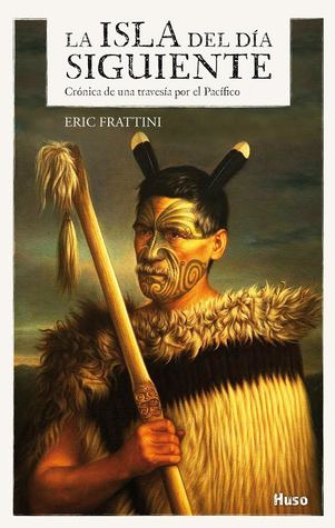 Portada de La isla del día siguiente. Crónica de una travesía por el Pacífico., de Eric Frattini
