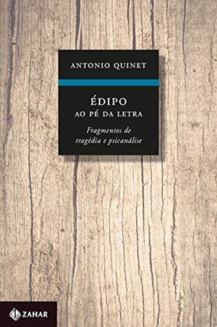 Édipo ao pé da letra: Fragmentos de tragédia e psicanálise (Portuguese Edition)